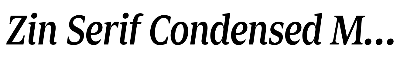 Zin Serif Condensed Medium Italic